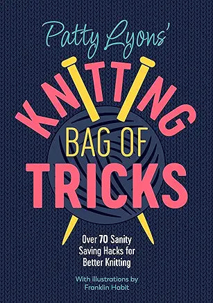 Patty Lyons' Knitting Bag Of Tricks