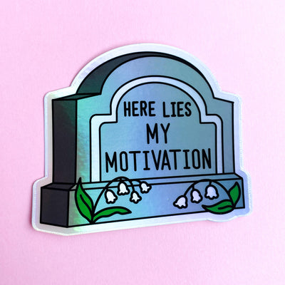 Here Lies My Motivation Holographic Sticker