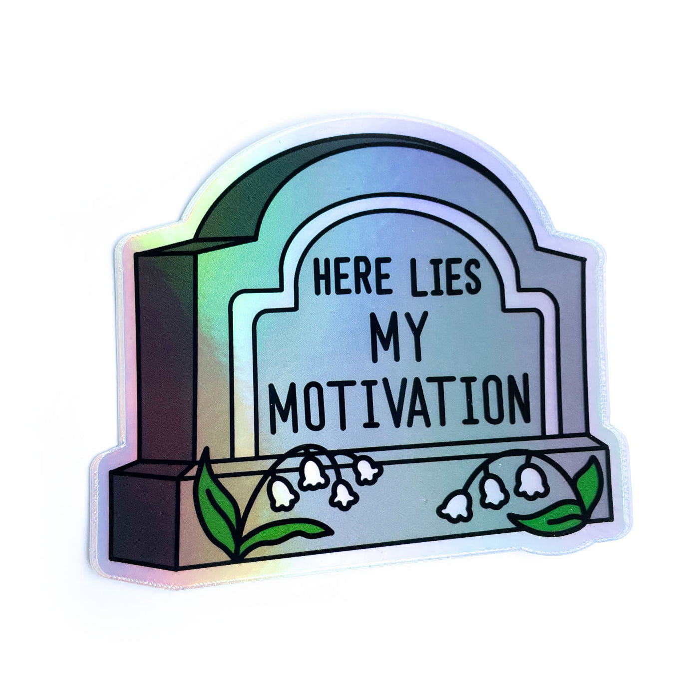 Here Lies My Motivation Holographic Sticker